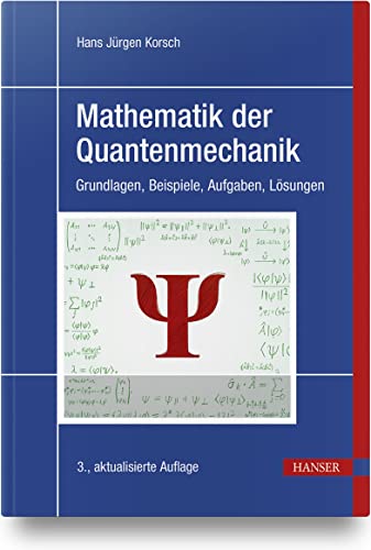 Mathematik der Quantenmechanik: Grundlagen, Beispiele, Aufgaben, Lösungen von Carl Hanser Verlag GmbH & Co. KG